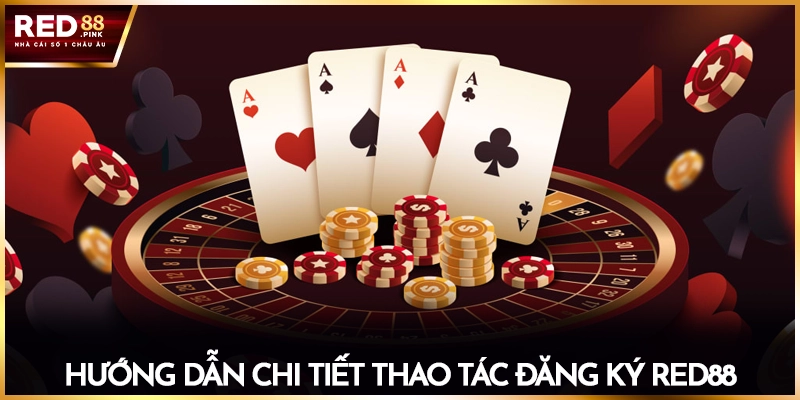 Hướng dẫn chi tiết thao tác đăng ký Red88