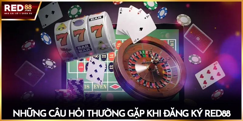 Những câu hỏi thường gặp khi đăng ký Red88